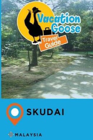 Cover of Vacation Goose Travel Guide Skudai Malaysia