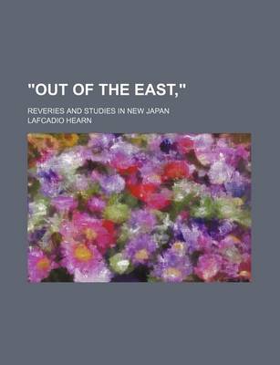 Book cover for Out of the East; Reveries and Studies in New Japan