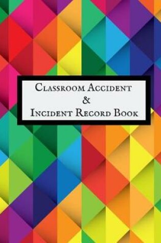 Cover of Classroom Accident & Incident Record Book