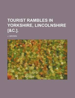 Book cover for Tourist Rambles in Yorkshire, Lincolnshire [&C.].