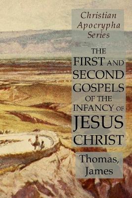 Book cover for The First and Second Gospels of the Infancy of Jesus Christ
