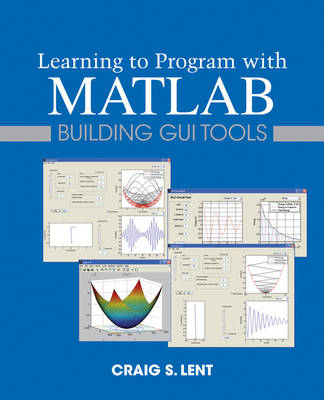 Book cover for Learning to Program with MATLAB – Building GUI Tools