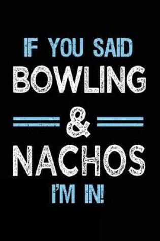Cover of If You Said Bowling & Nachos I'm in