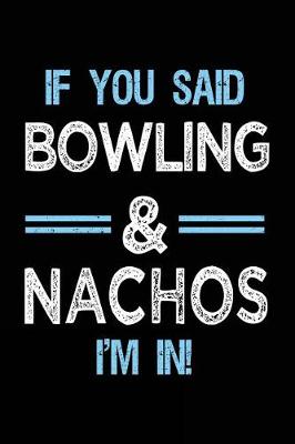 Book cover for If You Said Bowling & Nachos I'm in