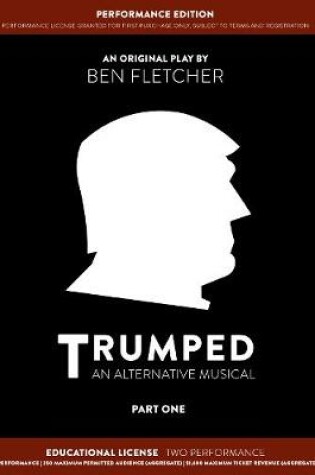 Cover of TRUMPED (An Alternative Musical) Part One Performance Edition, Educational Two Performance