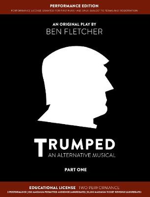 Book cover for TRUMPED (An Alternative Musical) Part One Performance Edition, Educational Two Performance