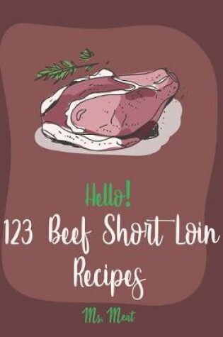 Cover of Hello! 123 Beef Short Loin Recipes