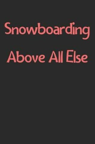 Cover of Snowboarding Above All Else