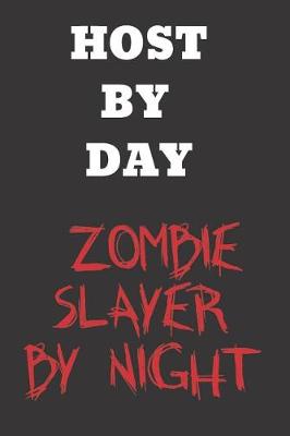 Book cover for Host by Day Zombie Slayer By Night