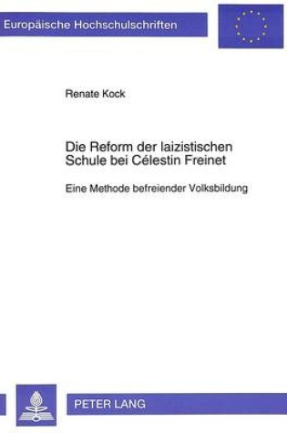 Cover of Die Reform Der Laizistischen Schule Bei Celestin Freinet