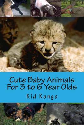 Book cover for Cute Baby Animals For 3 to 6 Year Olds