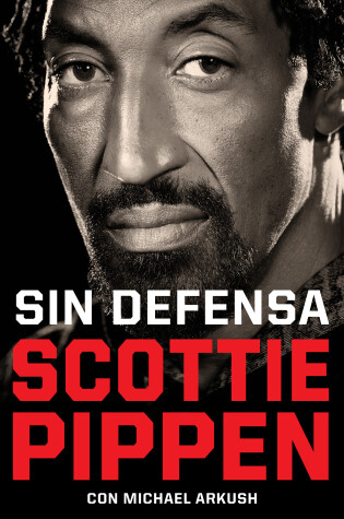 Cover of Sin defensa. Las explosivas memorias de Scottie Pippen / Unguarded