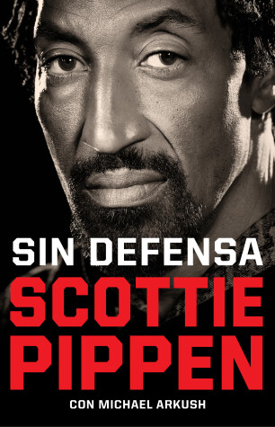 Book cover for Sin defensa. Las explosivas memorias de Scottie Pippen / Unguarded