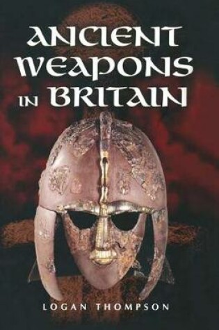 Cover of Ancient Weapons in Britain