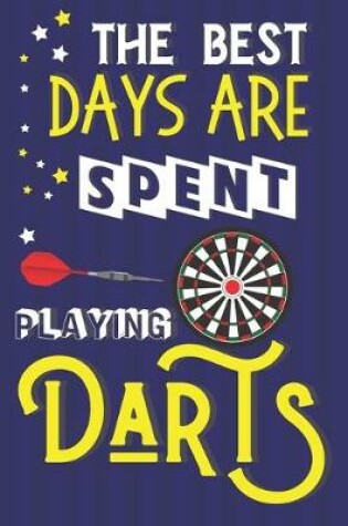Cover of The Best Days Are Spent Playing Darts