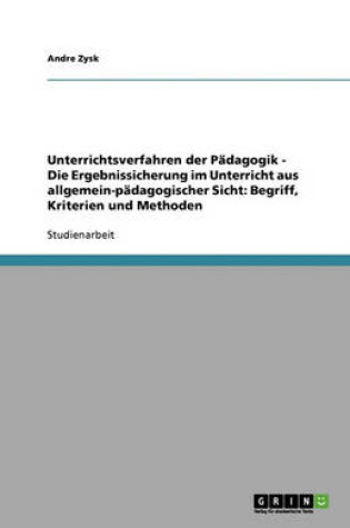 Cover of Allgemeine Padagogik. Die Ergebnissicherung im Unterricht. Begriff, Kriterien und Methoden