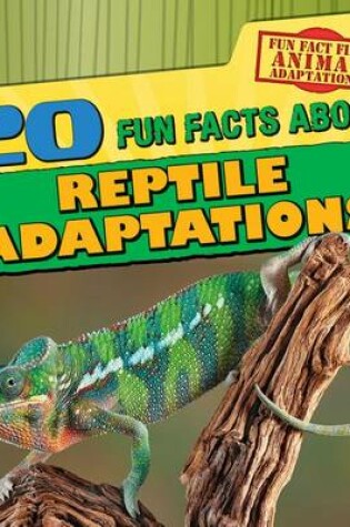 Cover of 20 Fun Facts about Reptile Adaptations