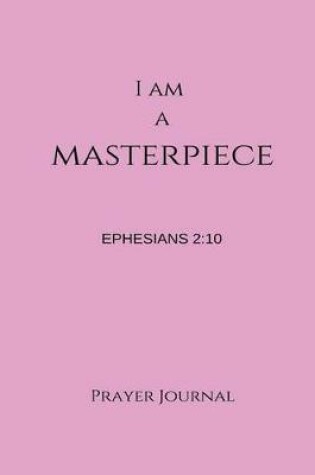 Cover of I Am a Masterpiece Prayer Journal