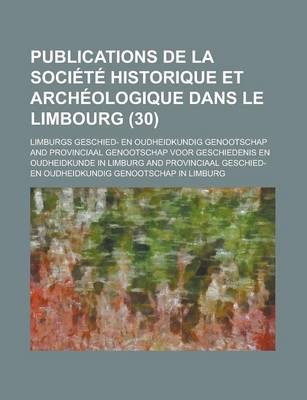 Book cover for Publications de La Societe Historique Et Archeologique Dans Le Limbourg (30)