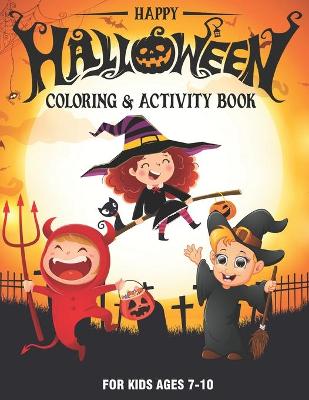 Book cover for Happy Halloween Coloring and Activity Book for Kids Ages 7-10