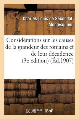 Book cover for Considerations Sur Les Causes de la Grandeur Des Romains Et de Leur Decadence (3e Edition)