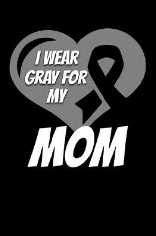 Cover of I Wear Gray For My Mom