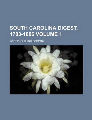 Book cover for South Carolina Digest, 1783-1886 Volume 1