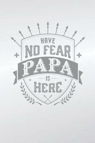 Cover of Have No Fear Papa Is Here