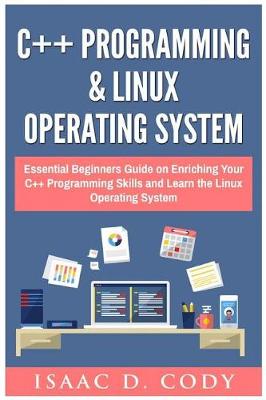 Book cover for C++ and Linux Operating System 2 Bundle Manuscript Essential Beginners Guide on Enriching Your C++ Programming Skills and Learn the Linux Operating System