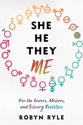 She/He/They/Me by Robyn Ryle