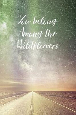 Cover of You belong Among the Wildflowers