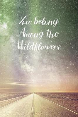 Book cover for You belong Among the Wildflowers