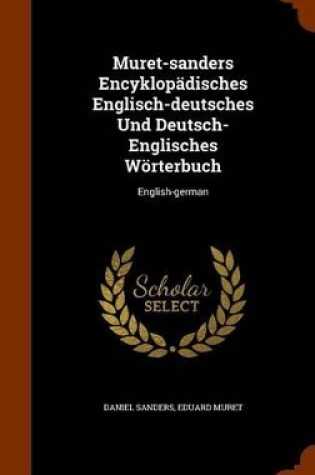 Cover of Muret-Sanders Encyklopadisches Englisch-Deutsches Und Deutsch- Englisches Worterbuch