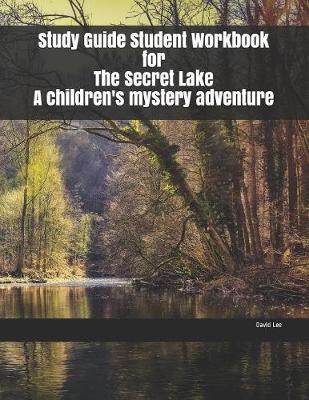 Book cover for Study Guide Student Workbook for The Secret Lake A children's mystery adventure