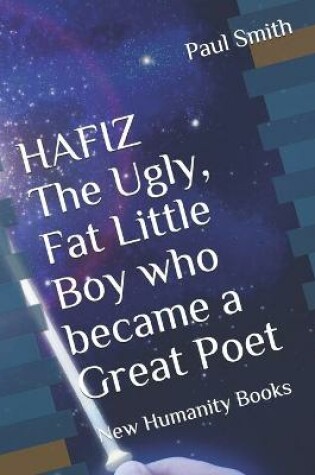 Cover of HAFIZ The Ugly, Fat Little Boy who became a Great Poet