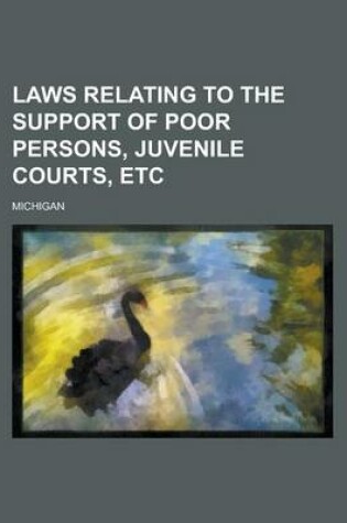 Cover of Laws Relating to the Support of Poor Persons, Juvenile Courts, Etc