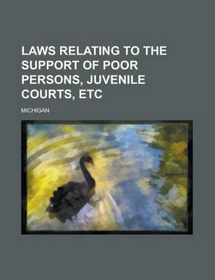 Book cover for Laws Relating to the Support of Poor Persons, Juvenile Courts, Etc