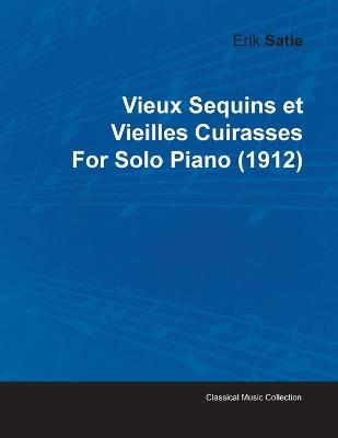 Book cover for Vieux Sequins Et Vieilles Cuirasses By Erik Satie For Solo Piano (1912)