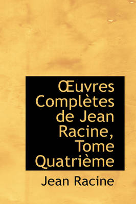 Book cover for Uvres Completes de Jean Racine, Tome Quatrieme