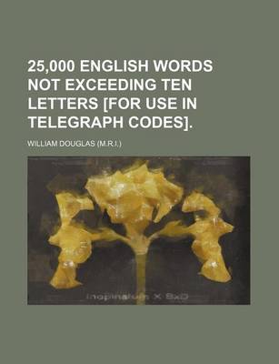 Book cover for 25,000 English Words Not Exceeding Ten Letters [For Use in Telegraph Codes].