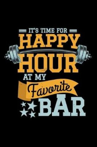 Cover of It's Time For Happy Hour at my Favorite BAR