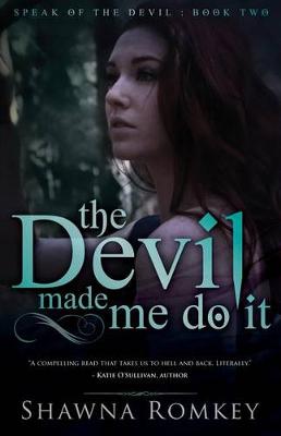 The Devil Made Me Do It by Shawna Romkey