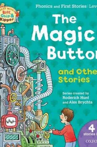 Cover of Oxford Reading Tree Read with Biff Chip & Kipper: The Magic Button and Other Stories, Level 2 Phonics and First Stories