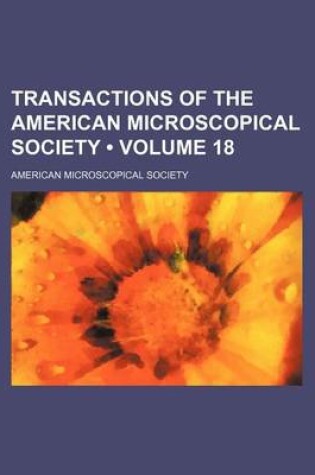 Cover of Transactions of the American Microscopical Society (Volume 18)