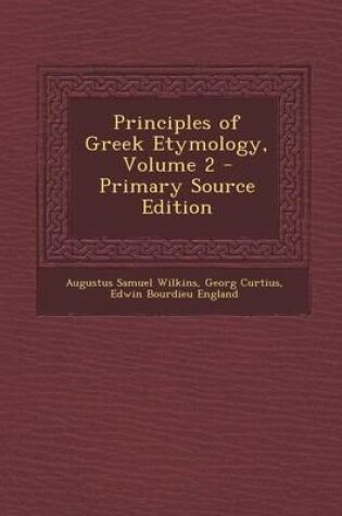 Cover of Principles of Greek Etymology, Volume 2 - Primary Source Edition