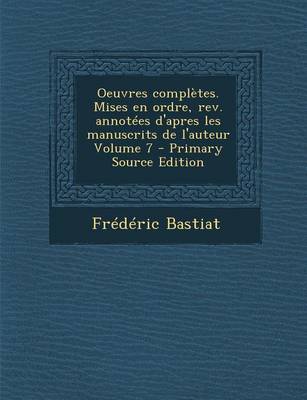 Book cover for Oeuvres Completes. Mises En Ordre, REV. Annotees D'Apres Les Manuscrits de L'Auteur Volume 7 (Primary Source)