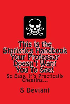 Book cover for This is the Statistics Handbook Your Professor Doesn't Want You To See!