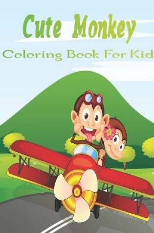 Cover of Cute Monkey Coloring Book For Kids