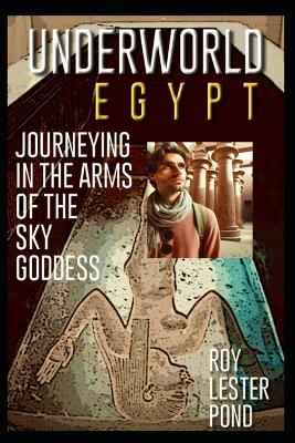 Book cover for UNDERWORLD EGYPT Journeying in the arms of the Sky Goddess