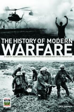 Cover of The History of Modern Warfare: A Year-by-year Illustrated Account from the Crimean War to the Present Day